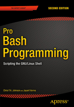Pro Bash Programming : Scripting the GNU/Linux Shell, Second Edition