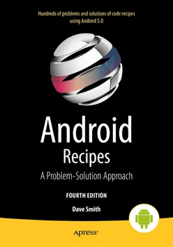 Android Recipes: A Problem-Solution Approach for Android 5.0, Fourth Edition