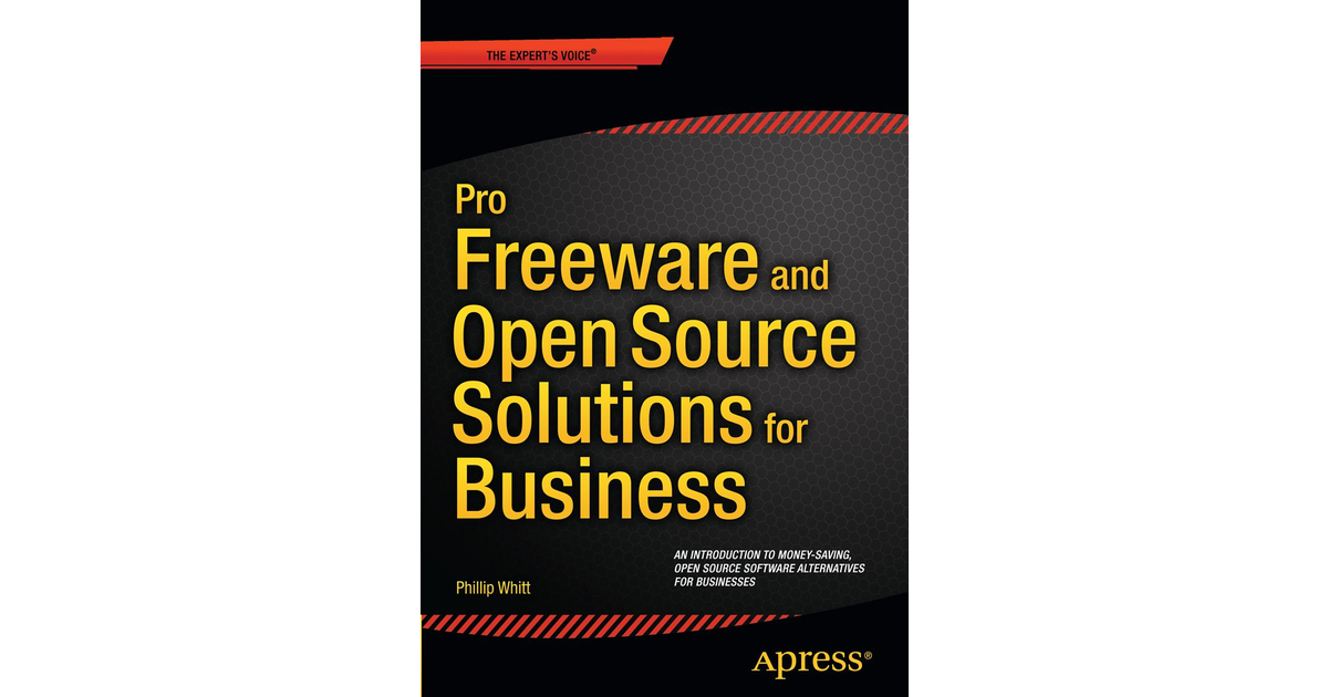 Pro Freeware and Open Source Solutions for Business [Book]