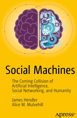 Social Machines: The Coming Collision of Artificial Intelligence, Social Networking, and Humanity