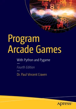 Program Arcade Games: With Python and Pygame, Fourth Edition