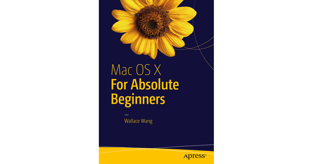 Mac OS X for Absolute Beginners [Book]