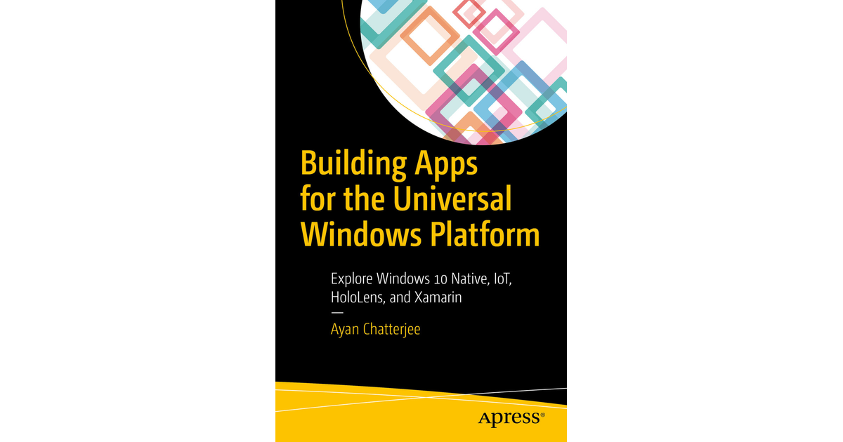 Building Apps for the Universal Windows Platform: Explore Windows 10 ...