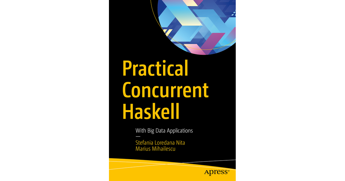 Practical Concurrent Haskell: With Big Data Applications [Book]