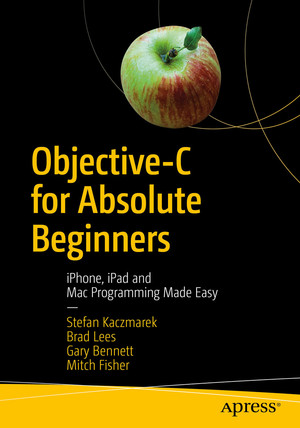 Objective-C for Absolute Beginners: iPhone, iPad and Mac Programming Made Easy
