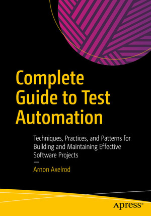 洋書 An Engineer's guide to Automated Testing Complete Guide to Test Automation: Techniques, Practices, and