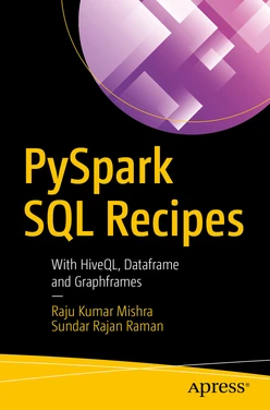 PySpark SQL Recipes: With HiveQL, Dataframe and Graphframes