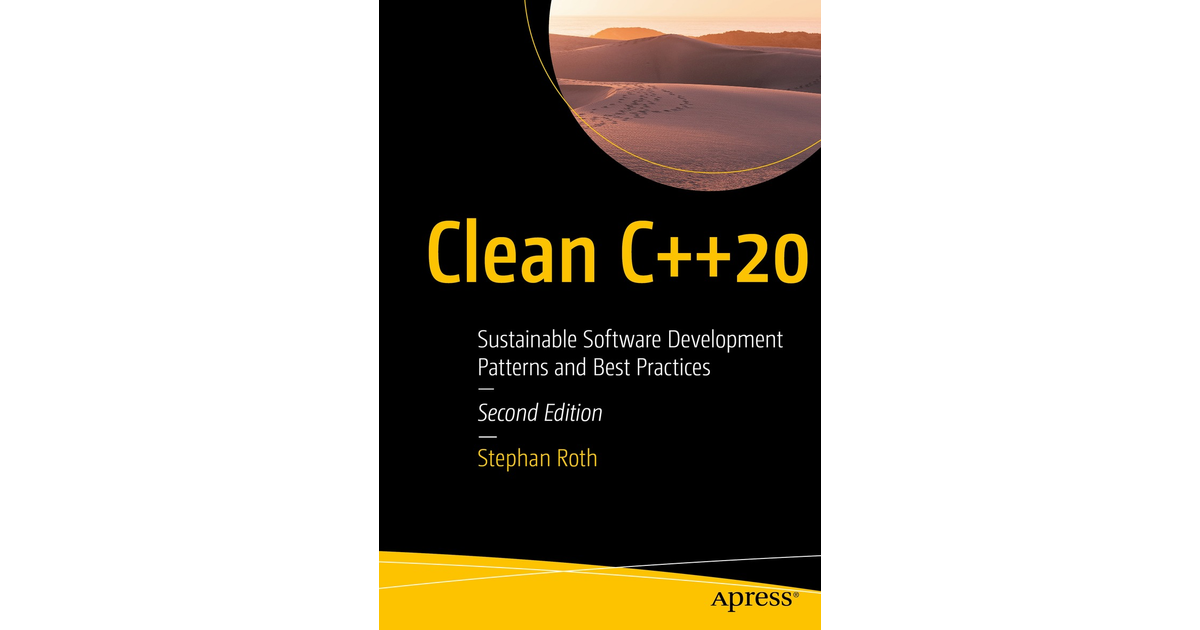 Clean C++20: Sustainable Software Development Patterns and Best ...