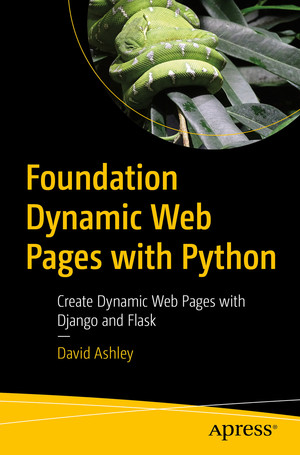 Foundation Dynamic Web Pages with Python: Create Dynamic Web Pages with Django and Flask