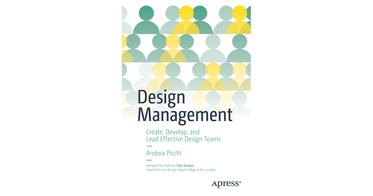 Design Management: Create, Develop, and Lead Effective Design Teams [Book]
