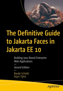 The Definitive Guide to Jakarta Faces in Jakarta EE 10: Building Java-Based Enterprise Web Applications