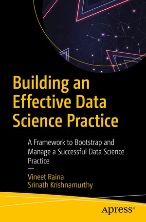 Building an Effective Data Science Practice: A Framework to Bootstrap and Manage a Successful Data Science Practice
