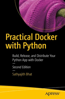 Practical Docker with Python: Build, Release, and Distribute Your Python App with Docker