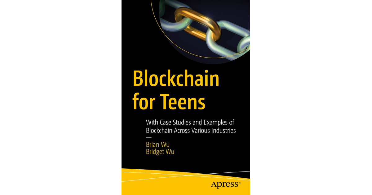 Blockchain for Teens: With Case Studies and Examples of Blockchain ...