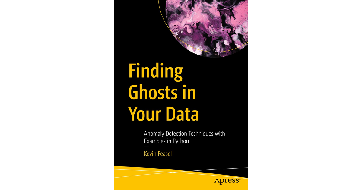Finding ghosts in your data anomaly detection techniques with examples