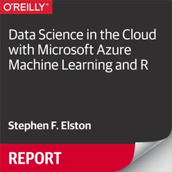 Data Science in the Cloud with Microsoft Azure Machine Learning and R