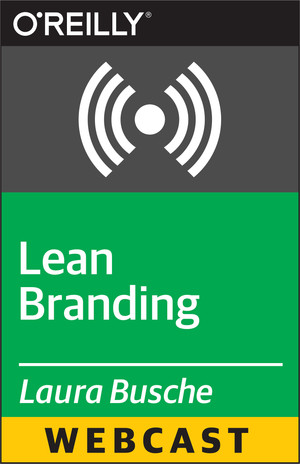Lean Branding: 15 Hacks to Create, Communicate & Sell Your Startup's Brand