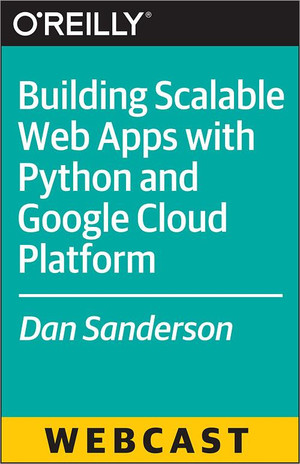 Building Scalable Web Apps with Python and Google Cloud Platform