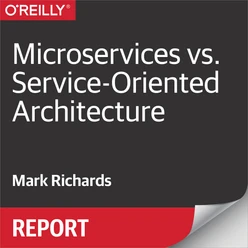 Microservices vs. Service-Oriented Architecture