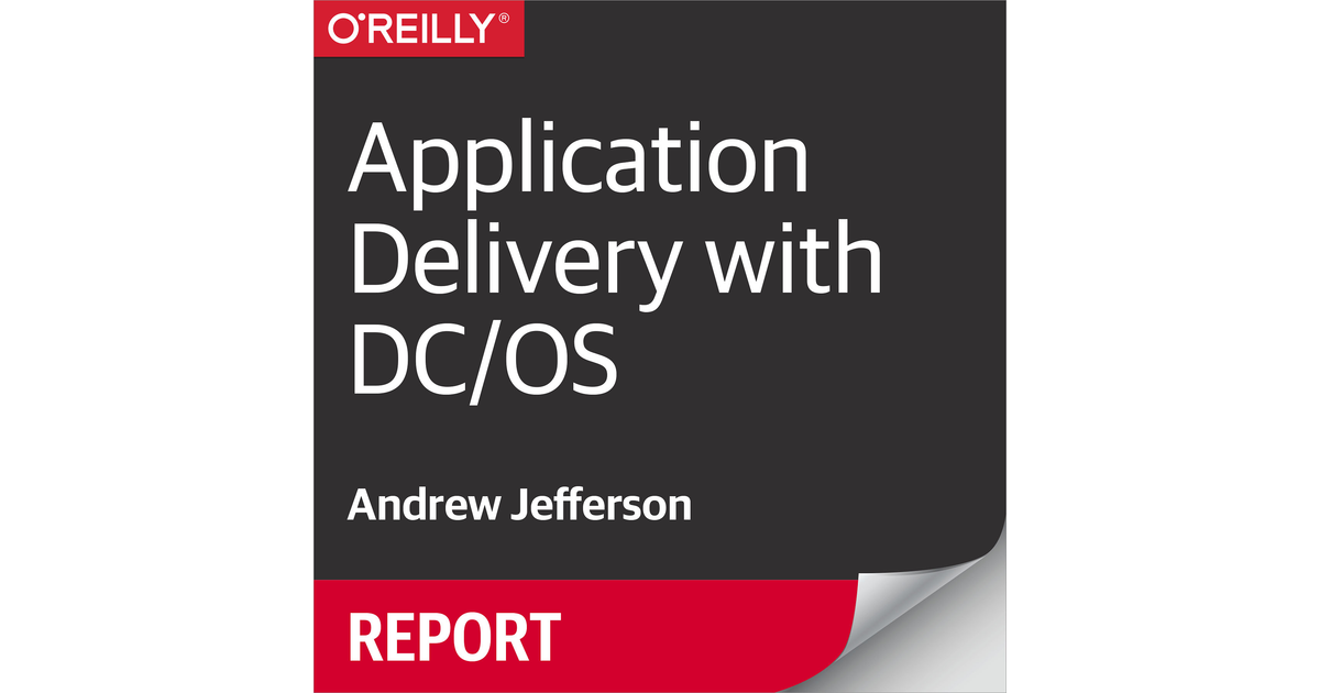 Running Applications in DC/OS - Application Delivery with DC/OS [Book]