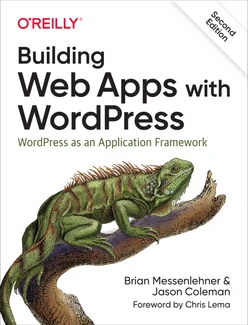 Building Web Apps with WordPress, 2nd Edition