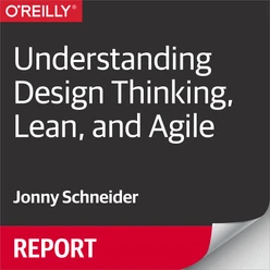 Understanding Design Thinking, Lean, and Agile