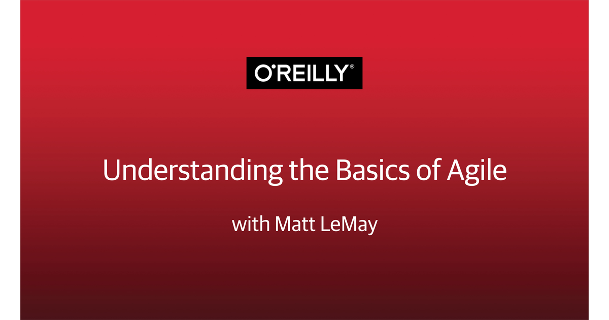 Understanding the Basics of Agile[Video]