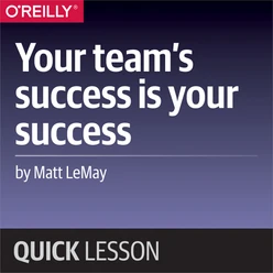 Your team's success is your success
