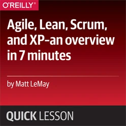 Agile, Lean, Scrum, and XP—an overview in 7 minutes