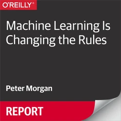 Machine Learning Is Changing the Rules