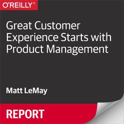 Great Customer Experience Starts with Product Management
