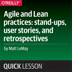 Agile and Lean practices: stand-ups, user stories, and retrospectives