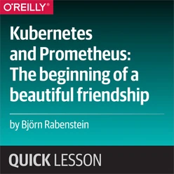 Kubernetes and Prometheus: The Beginning of a Beautiful Friendship
