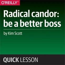 Radical candor: be a better boss
