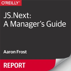 JS.Next: A Manager's Guide, 2nd Edition