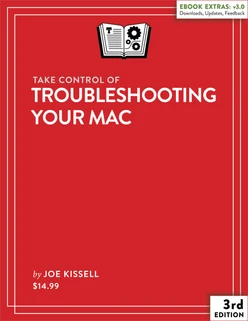 Take Control of Troubleshooting Your Mac, 3rd Edition