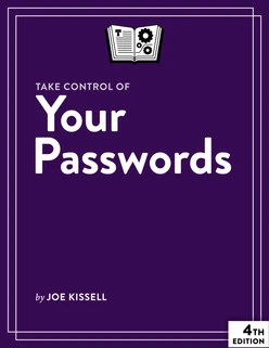 Take Control of Your Passwords, 4th Edition