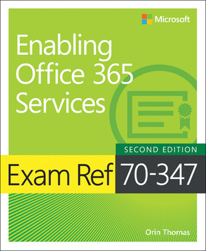 Exam Ref 70-347 Enabling Office 365 Services, Second Edition