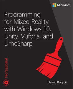 Programming for Mixed Reality with Windows 10, Unity, Vuforia and UrhoSharp, First Edition