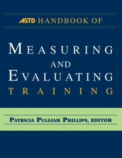 ASTD Handbook of Measuring and Evaluating Training