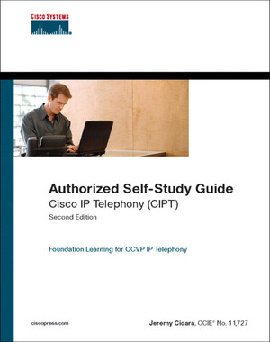 Authorized Self-Study Guide Cisco IP Telephony (CIPT), Second Edition