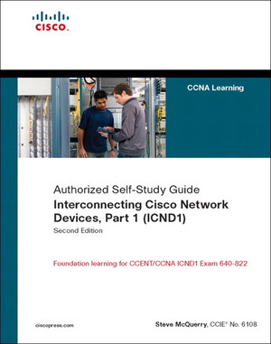 Authorized Self-Study Guide Interconnecting Cisco Network Devices, Part 1 (ICND1), Second Edition