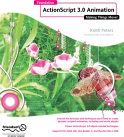Foundation ActionScript 3.0 Animation: Making Things Move!