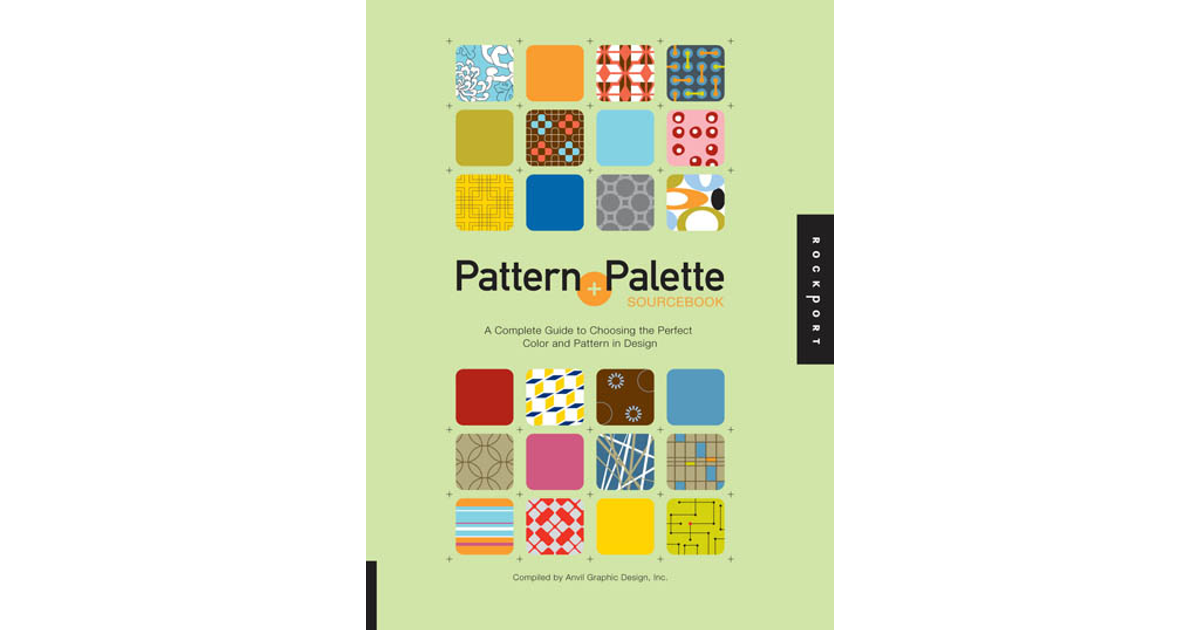 Pattern and Palette Sourcebook: A Complete Guide to Choosing the Perfect  Color and Pattern in Design [Book]