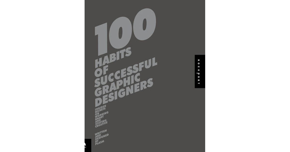 100 Habits of Successful Graphic Designers [Book]