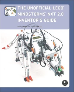 The Unofficial LEGO MINDSTORMS NXT 2.0 Inventor's Guide, 2nd Edition
