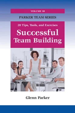 Successful Team Building: 20 Tips, Tools, and Exercises