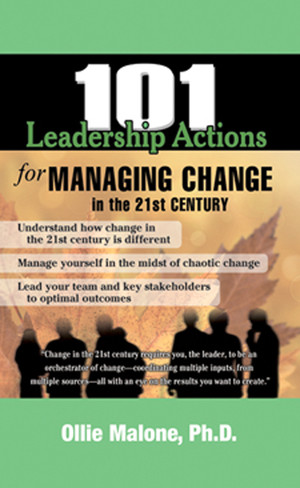 101 Leadership Actions for Managing Change in the 21st Century