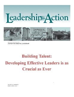 Leadership in Action: Building Talent: Developing Effective Leaders is as Crucial as Ever