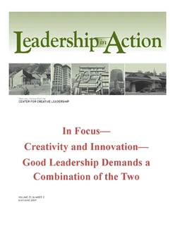 Leadership in Action: In Focus—Creativity and Innovation—Good Leadership Demands a Combination of the Two